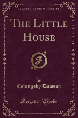 The Little House (Classic Reprint)(English, Paperback, Dawson Coningsby)
