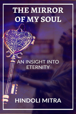 THE MIRROR OF MY SOUL(English, Paperback, HINDOLI MITRA)