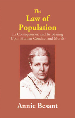 The Law of Population: Its Consequences, and Its Bearing Upon Human Conduct and Morals(English, Paperback, Annie Besant)