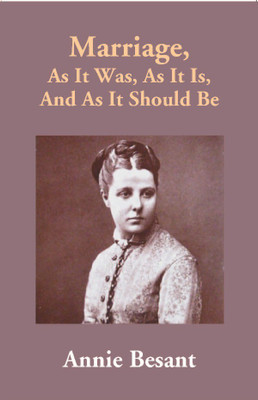 Marriage, As It Was, As It Is, And As It Should Be(English, Paperback, Annie Besant)