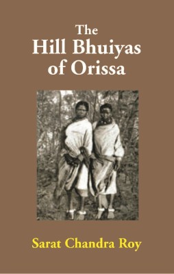 The Hill Bhuiyas of Orissa(English, Paperback, Sarat Chandra Roy)