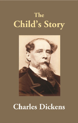 The Child’s Story(English, Paperback, Charles Dickens)