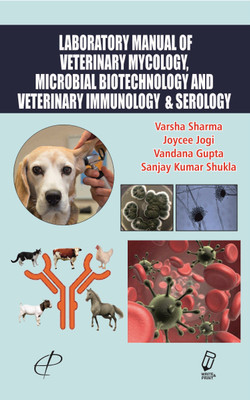 Laboratory Manual of Veterinary Mycology, Microbial Biotechnology and Veterinary Immunology & Serology(English, Paperback, Dr. (Mrs.) Varsha Sharma, Dr. (Mrs.) Joycee Jogi, Dr. Vandana Gupta, Dr. Sanjay Kumar Shukla) Laboratory Manual of Veterinary Mycology, Microbial Biotechnology and Veterinary Immunology & Serology(English, Paperback, Dr. (Mrs.) Varsha Sharma, Dr. (Mrs.) Joycee Jogi, Dr. Vandana Gupta, Dr. Sanjay Kumar Shukla)