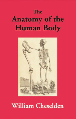 The Anatomy of the Human Body(English, Hardcover, William Cheselden)