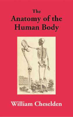 The Anatomy of the Human Body(English, Paperback, William Cheselden)