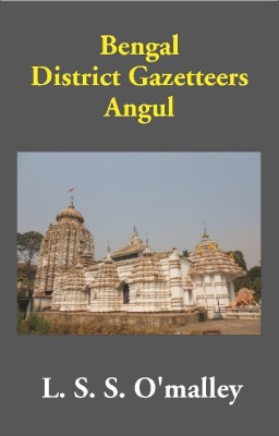 Bengal District Gazetteers Angul(English, Hardcover, L. S. S. O'malley)