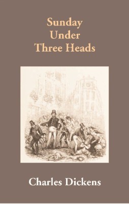 Sunday Under Three Heads(English, Paperback, Charles Dickens)