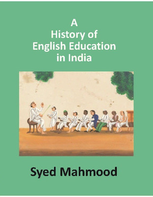 A History of English Education in India(English, Paperback, Syed Mahmood)