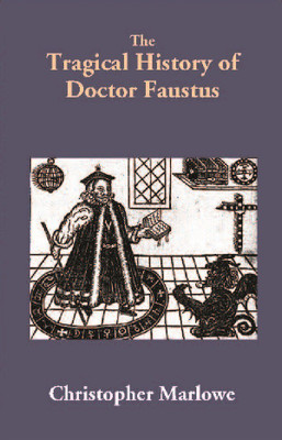 The Tragical History of Doctor Faustus(English, Paperback, Christopher Marlowe)