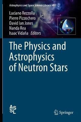 The Physics and Astrophysics of Neutron Stars(English, Hardcover, unknown)