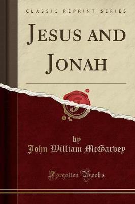 Jesus and Jonah (Classic Reprint)(English, Paperback, McGarvey John William)