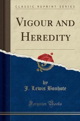 Vigour and Heredity (Classic Reprint)(English, Paperback, Bonhote J. Lewis)