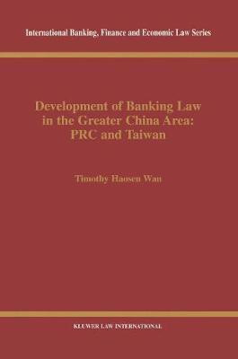 Development of Banking Law in the Greater China Area: PRC and Taiwan(English, Hardcover, Haosen Wan Timothy)