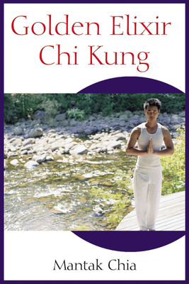 Golden Elixir Chi Kung(English, Paperback, Chia Mantak)