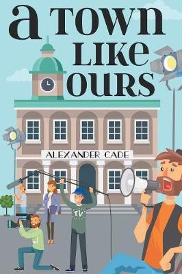A Town Like Ours(English, Paperback, Cade Alexander)