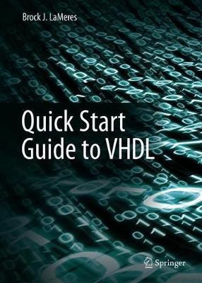 Quick Start Guide to VHDL(English, Hardcover, LaMeres Brock J.)