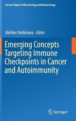 Emerging Concepts Targeting Immune Checkpoints in Cancer and Autoimmunity(English, Hardcover, unknown)