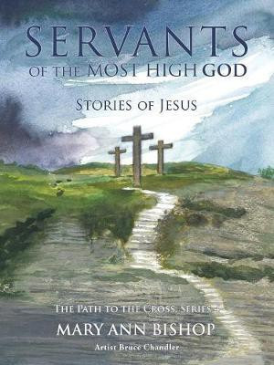Servants of The Most High God Stories of Jesus(English, Paperback, Bishop Mary Ann)