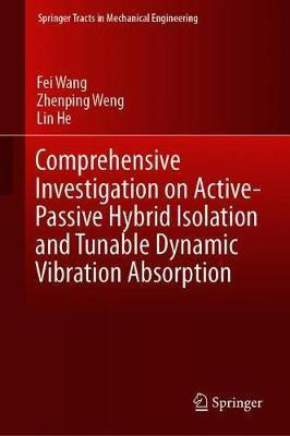 Comprehensive Investigation on Active-Passive Hybrid Isolation and Tunable Dynamic Vibration Absorption(English, Hardcover, Wang Fei)