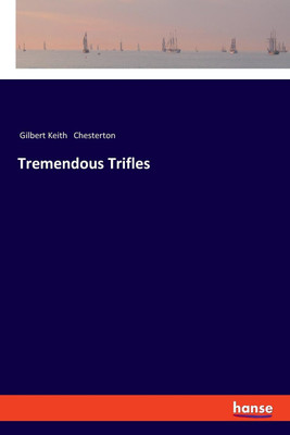 Tremendous Trifles(English, Paperback, Chesterton G K)