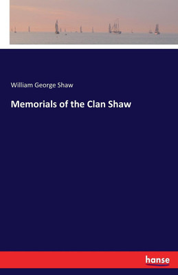 Memorials of the Clan Shaw(English, Paperback, Shaw William George)