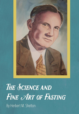 The Science and Fine Art of Fasting(English, Hardcover, Shelton Herbert M)