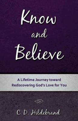 Know and Believe(English, Paperback, Hildebrand C D)