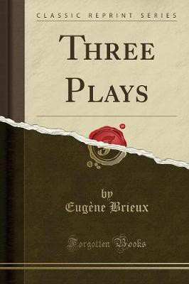 Three Plays (Classic Reprint)(English, Paperback, Brieux Eugene)