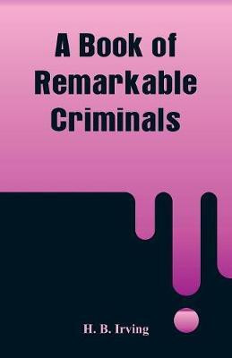 A Book of Remarkable Criminals(English, Paperback, Irving H B)