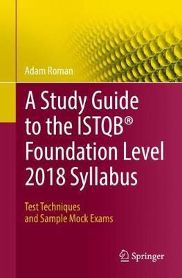 A Study Guide to the ISTQB (R) Foundation Level 2018 Syllabus(English, Paperback, Roman Adam)