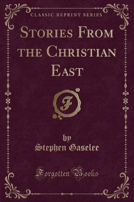 Stories from the Christian East (Classic Reprint)(English, Paperback, Gaselee Stephen)