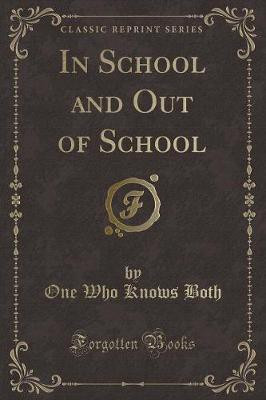In School and Out of School (Classic Reprint)(English, Paperback, Both One Who Knows)
