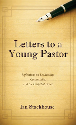 Letters to a Young Pastor(English, Hardcover, Stackhouse Ian)