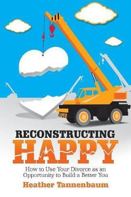 Reconstructing Happy(English, Paperback, Tannenbaum Heather)