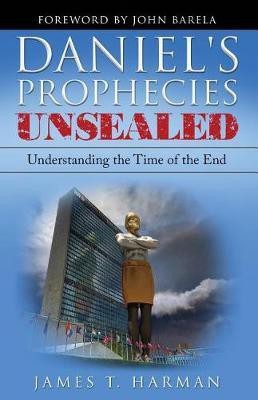 Daniel's Prophecies Unsealed(English, Paperback, Harman James T)