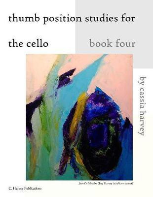 Thumb Position Studies for the Cello, Book Four(English, Paperback, Harvey Cassia)