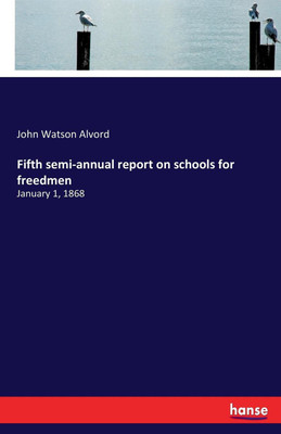Fifth semi-annual report on schools for freedmen(English, Paperback, Alvord John Watson)