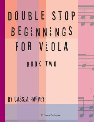 Double Stop Beginnings for Viola, Book Two(English, Paperback, Harvey Cassia)