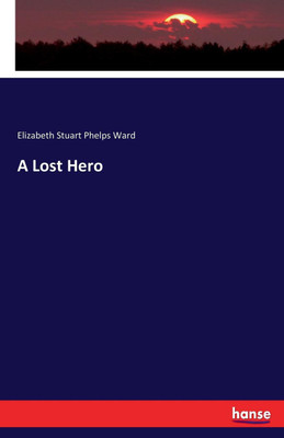 A Lost Hero(English, Paperback, Ward Elizabeth Stuart Phelps)