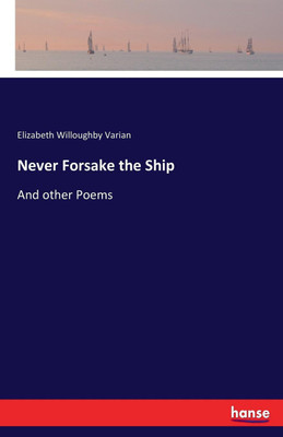 Never Forsake the Ship(English, Paperback, Varian Elizabeth Willoughby)