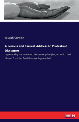 A Serious and Earnest Address to Protestant Dissenters(English, Paperback, Cornish Joseph)