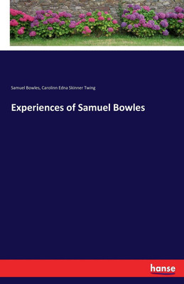 Experiences of Samuel Bowles(English, Paperback, Bowles Samuel)