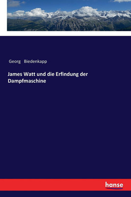 James Watt und die Erfindung der Dampfmaschine(German, Paperback, Biedenkapp Georg)