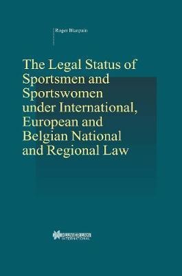 The Legal Status of Sportsmen and Sportswomen under International, European and Belgian National and Regional Law(English, Hardcover, Blanpain Roger)