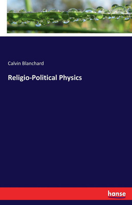 Religio-Political Physics(English, Paperback, Blanchard Calvin)