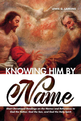 Knowing Him by Name(English, Hardcover, Larking Lewis G)