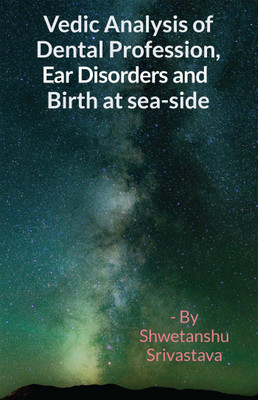 Vedic Analysis of Dental Profession, Ear Disorders and Birth at Sea side(English, Paperback, Shwetanshu Srivastava)
