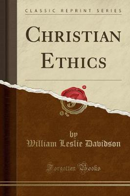 Christian Ethics (Classic Reprint)(English, Paperback, Davidson William Leslie)