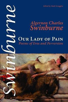 Our Lady of Pain(English, Paperback, Swinburne Algernon Charles)