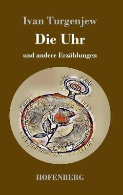 Die Uhr(German, Hardcover, Turgenev Ivan)